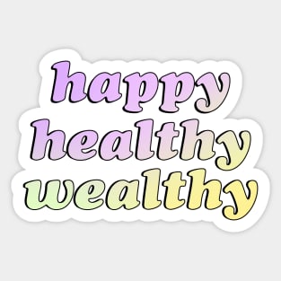 Happy Healthy Wealthy Sticker